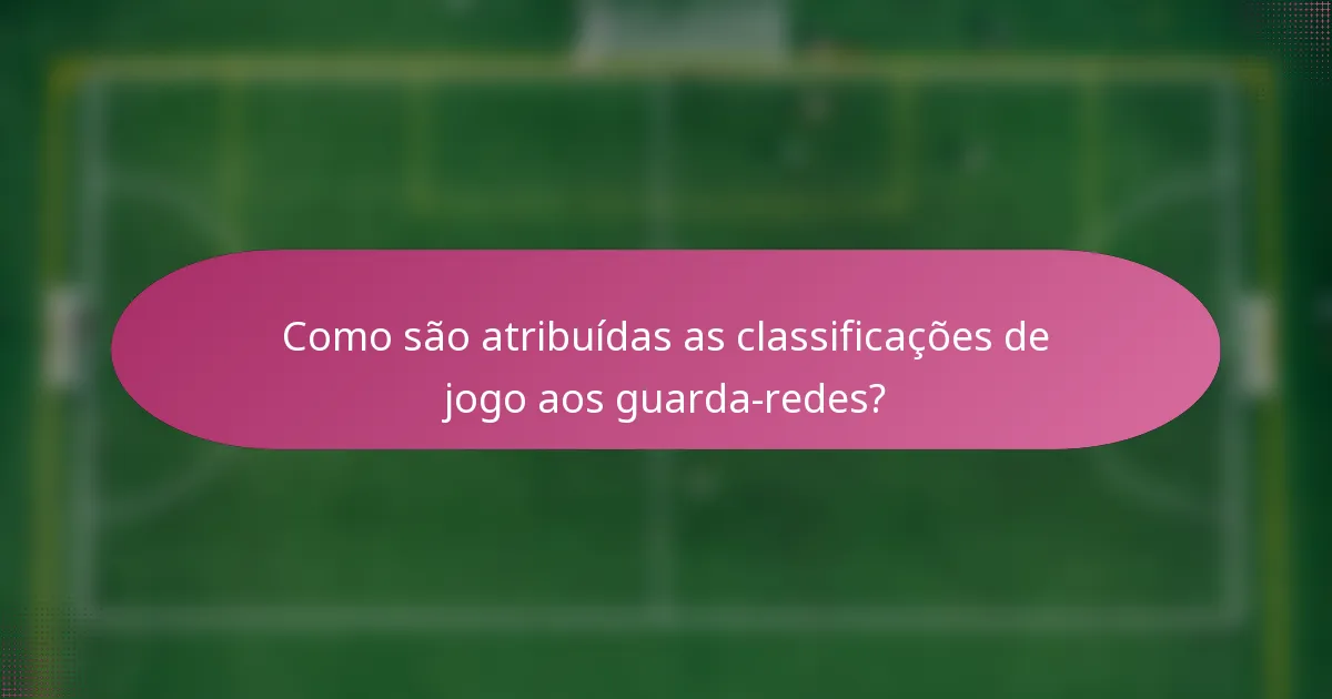 Como são atribuídas as classificações de jogo aos guarda-redes?