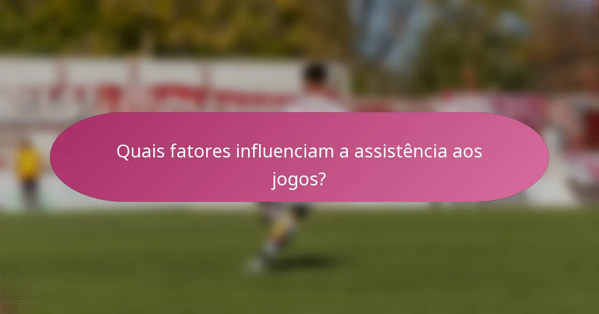 Quais fatores influenciam a assistência aos jogos?