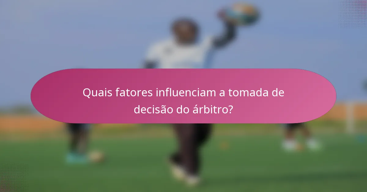 Quais fatores influenciam a tomada de decisão do árbitro?
