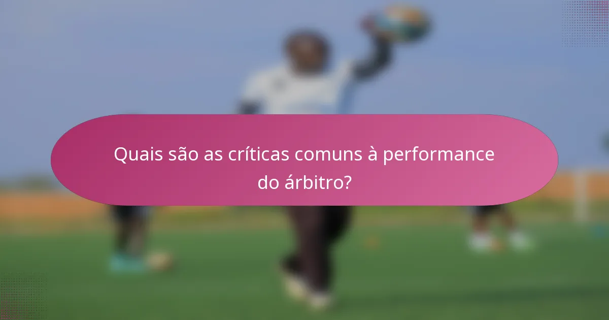 Quais são as críticas comuns à performance do árbitro?