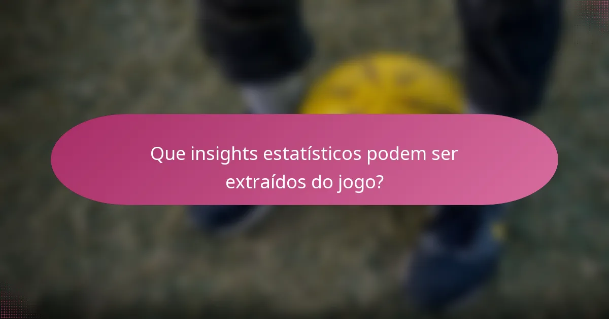 Que insights estatísticos podem ser extraídos do jogo?